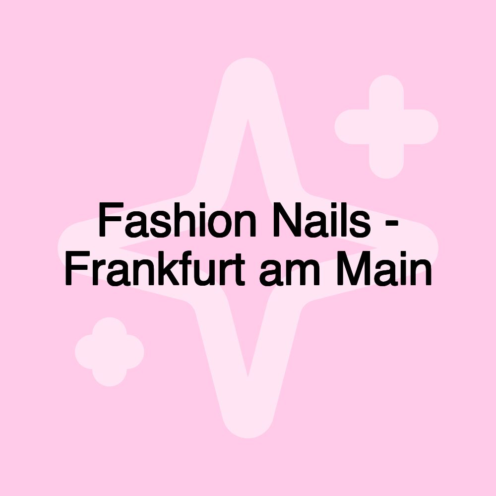 Fashion Nails - Frankfurt am Main