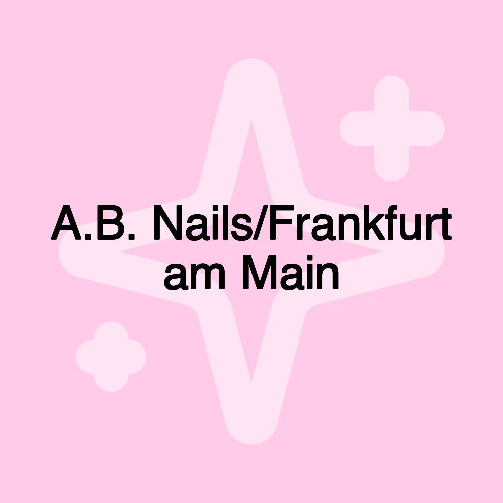 A.B. Nails/Frankfurt am Main