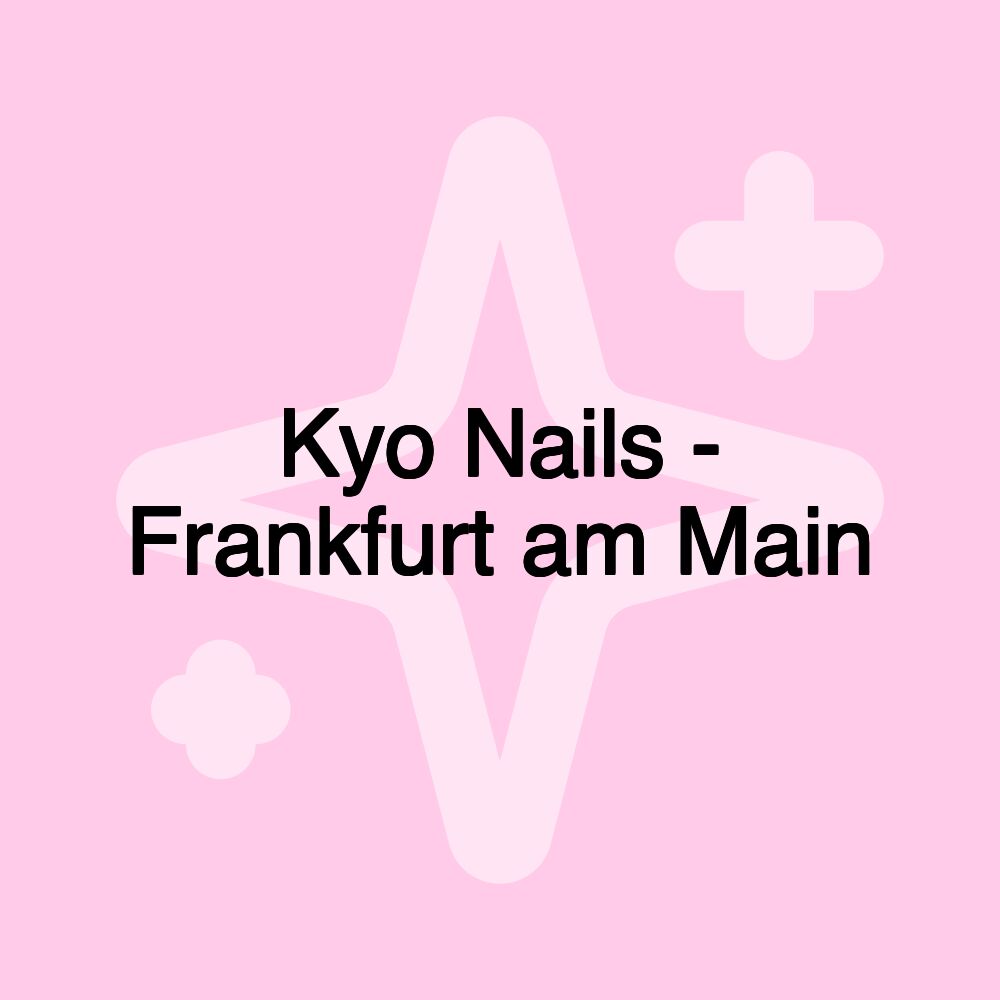 Kyo Nails - Frankfurt am Main