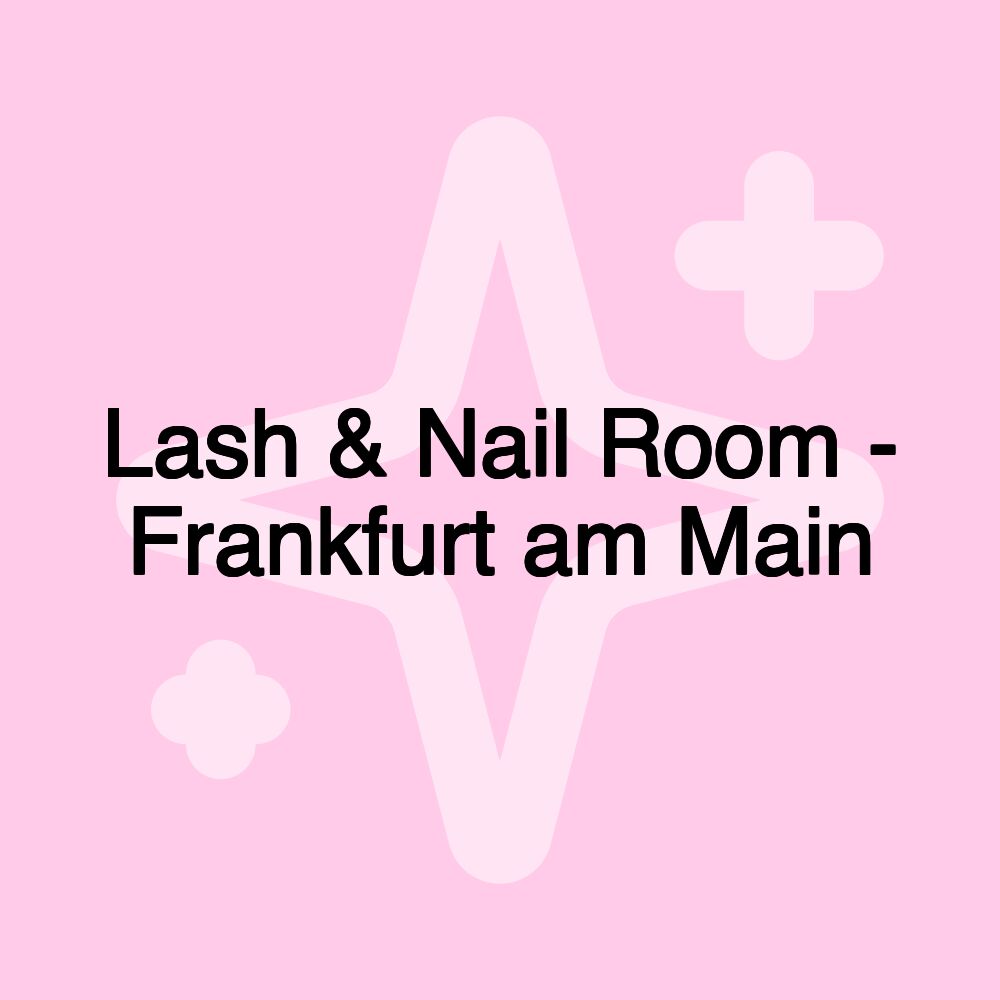 Lash & Nail Room - Frankfurt am Main