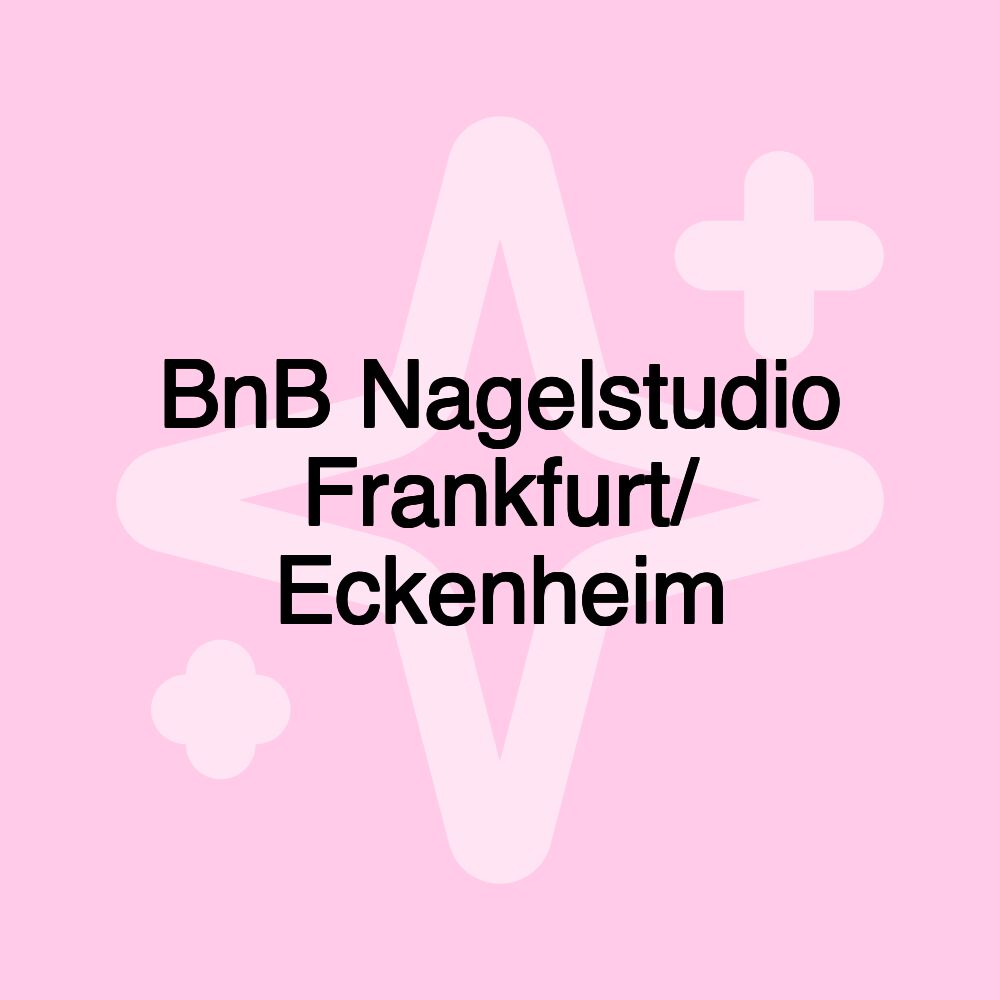 BnB Nagelstudio Frankfurt/ Eckenheim