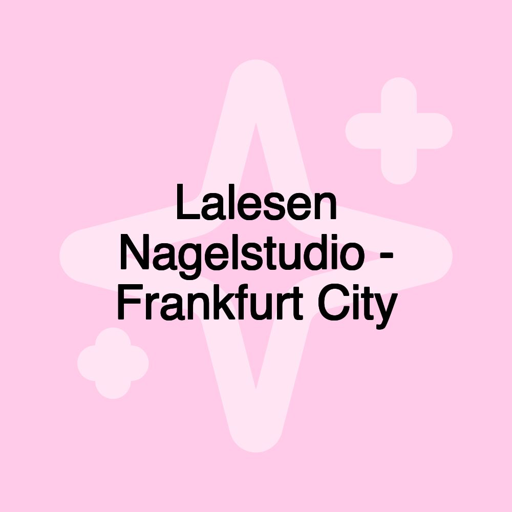 Lalesen Nagelstudio - Frankfurt City