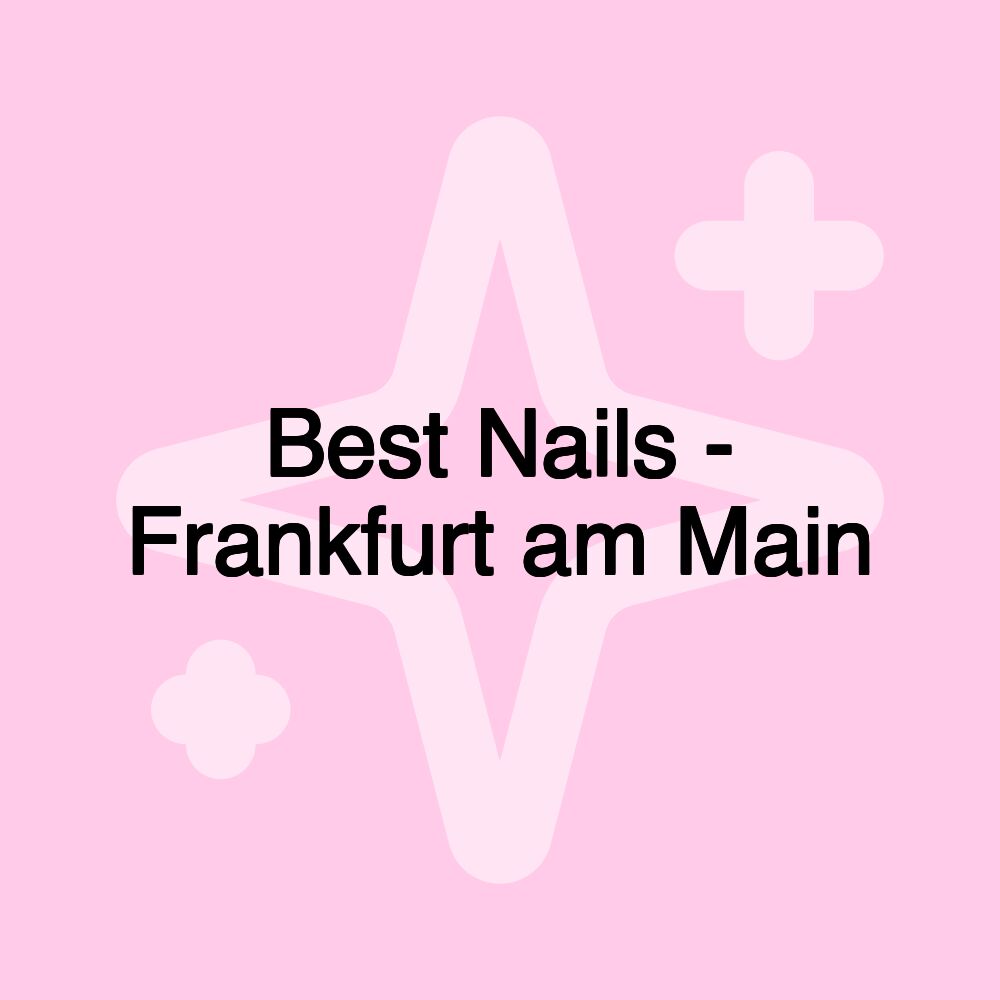 Best Nails - Frankfurt am Main