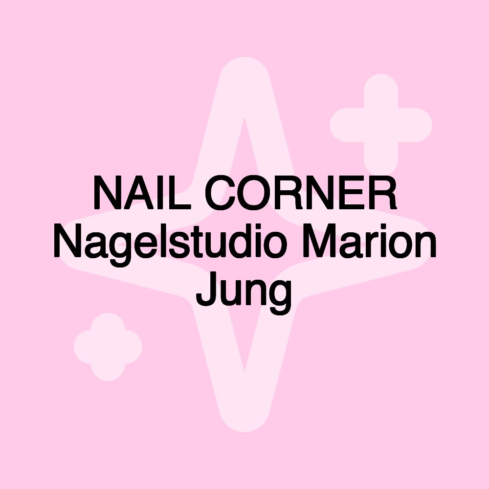 NAIL CORNER Nagelstudio Marion Jung