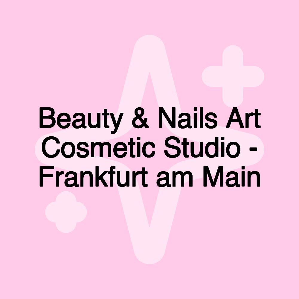 Beauty & Nails Art Cosmetic Studio - Frankfurt am Main