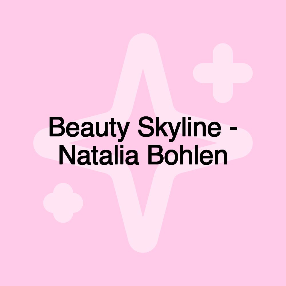 Beauty Skyline - Natalia Bohlen