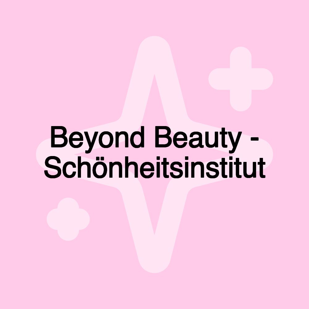 Beyond Beauty - Schönheitsinstitut