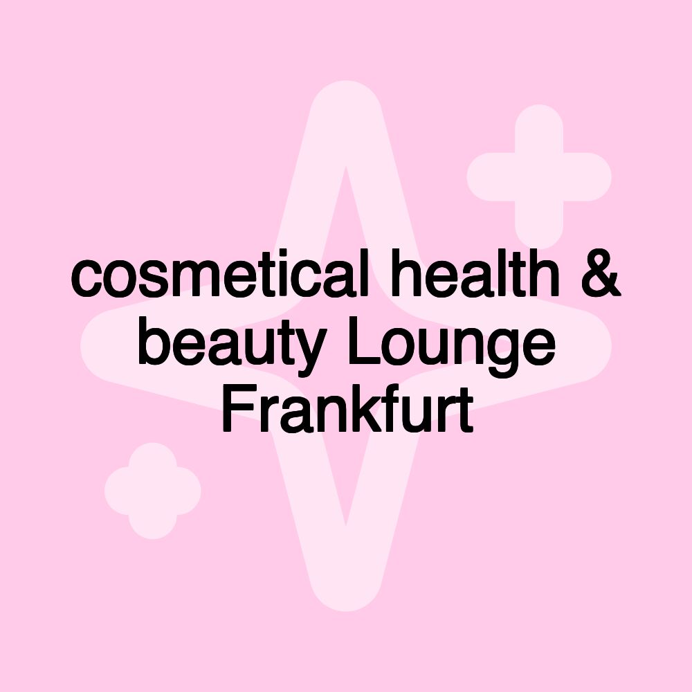 cosmetical health & beauty Lounge Frankfurt