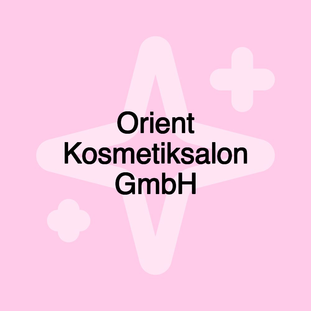 Orient Kosmetiksalon GmbH