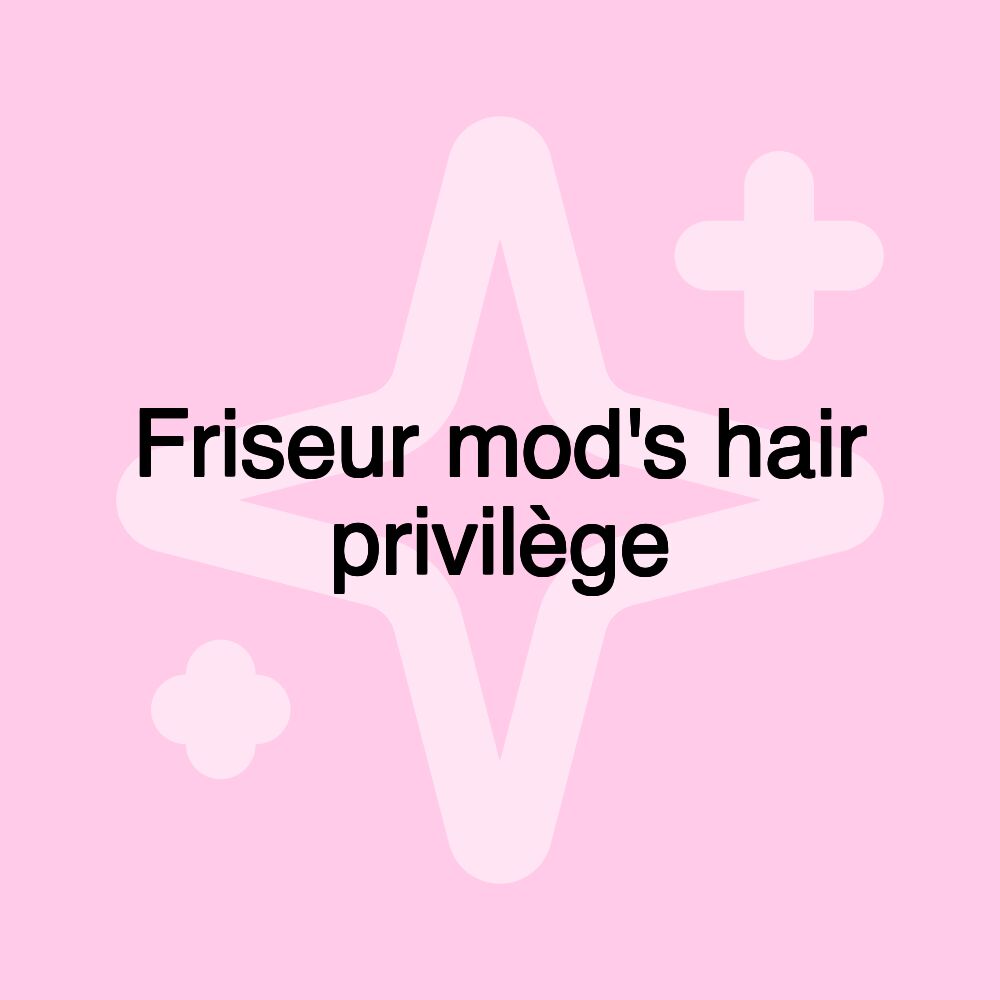 Friseur mod's hair privilège