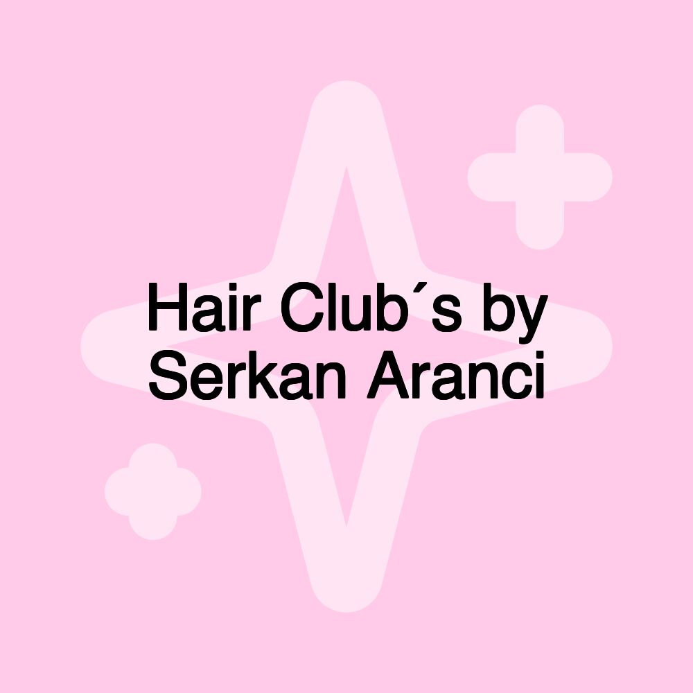 Hair Club´s by Serkan Aranci