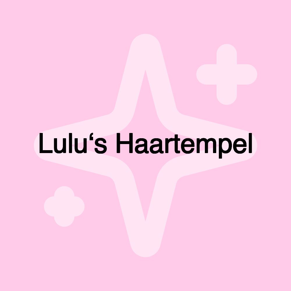 Lulu‘s Haartempel