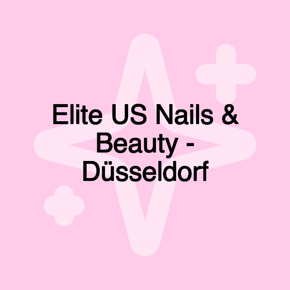 Elite US Nails & Beauty - Düsseldorf