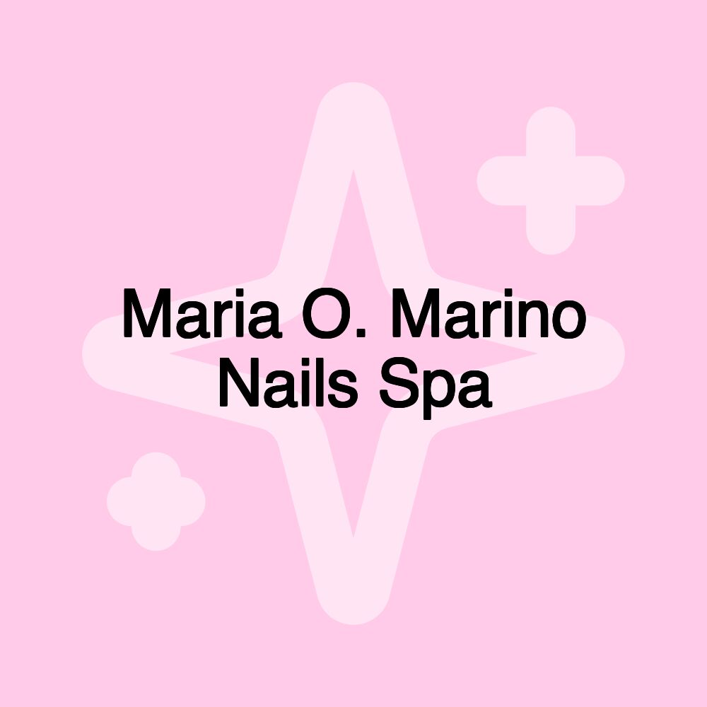 Maria O. Marino Nails Spa