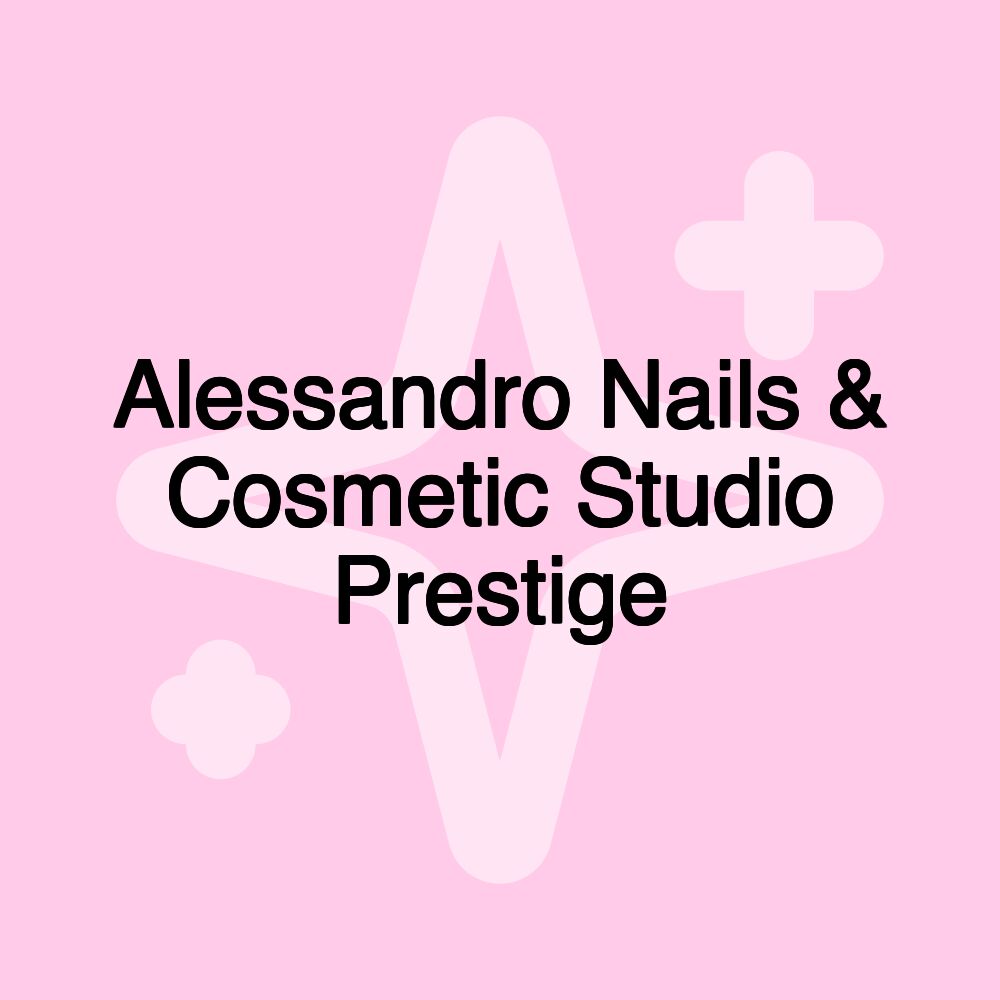 Alessandro Nails & Cosmetic Studio Prestige