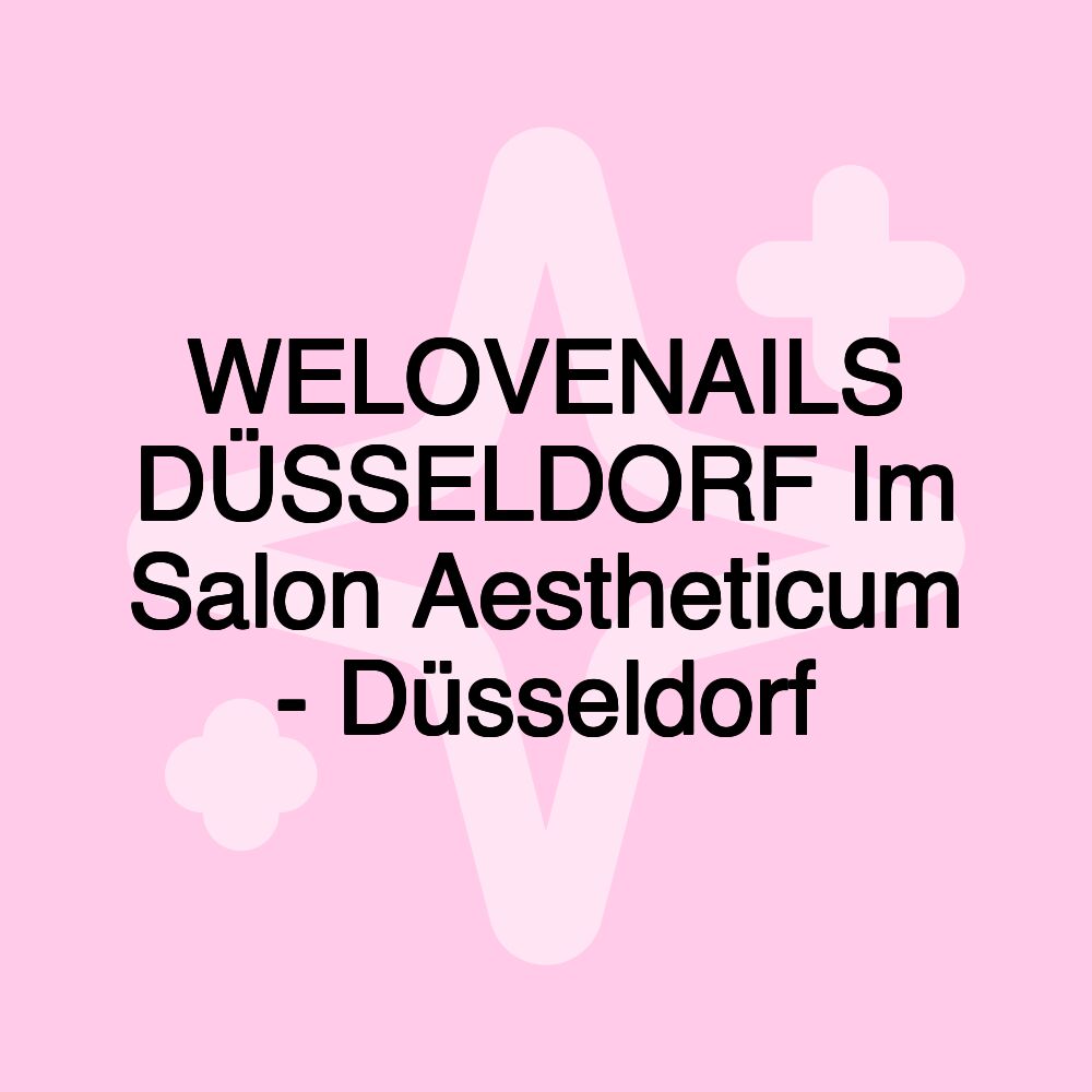 WELOVENAILS DÜSSELDORF Im Salon Aestheticum - Düsseldorf