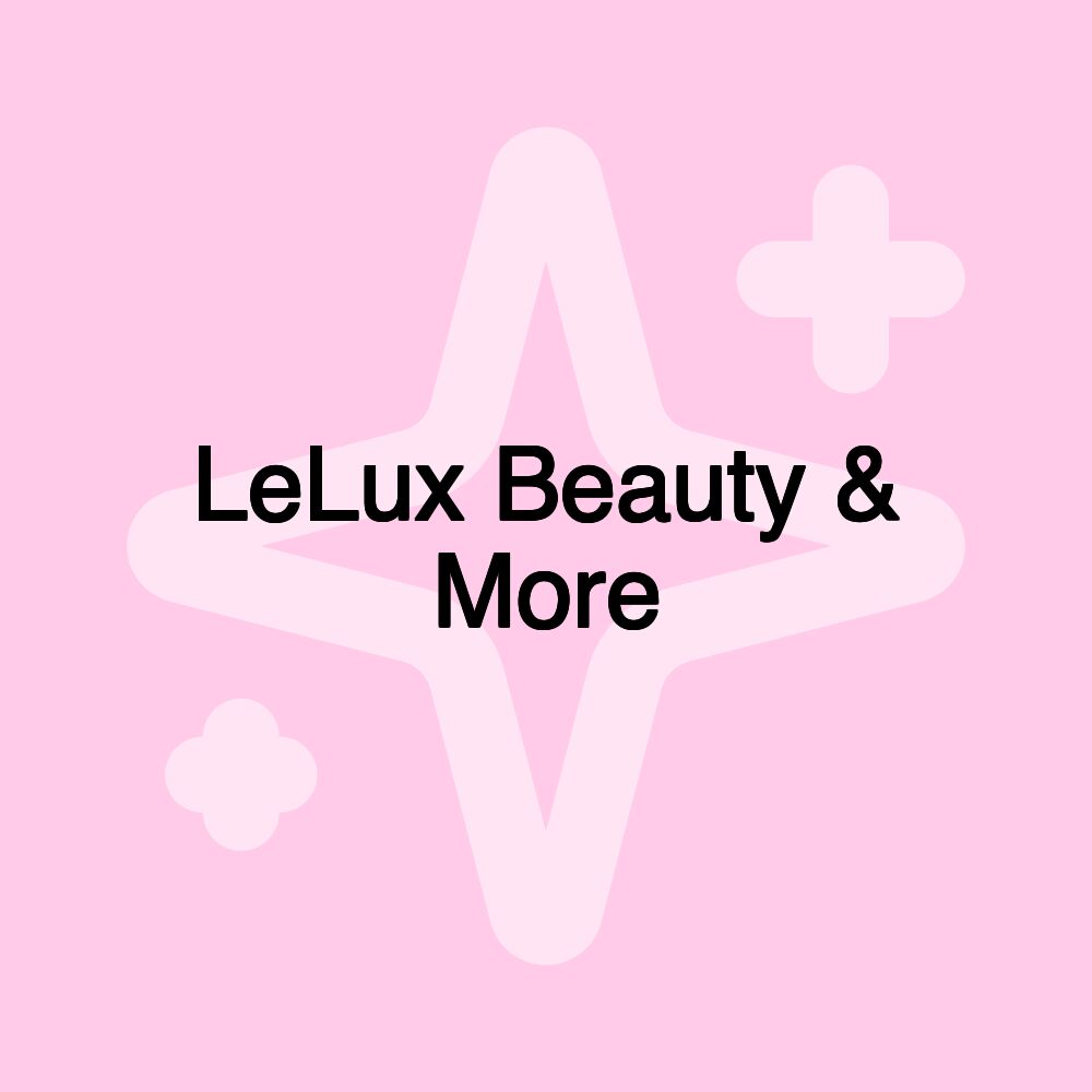 LeLux Beauty & More