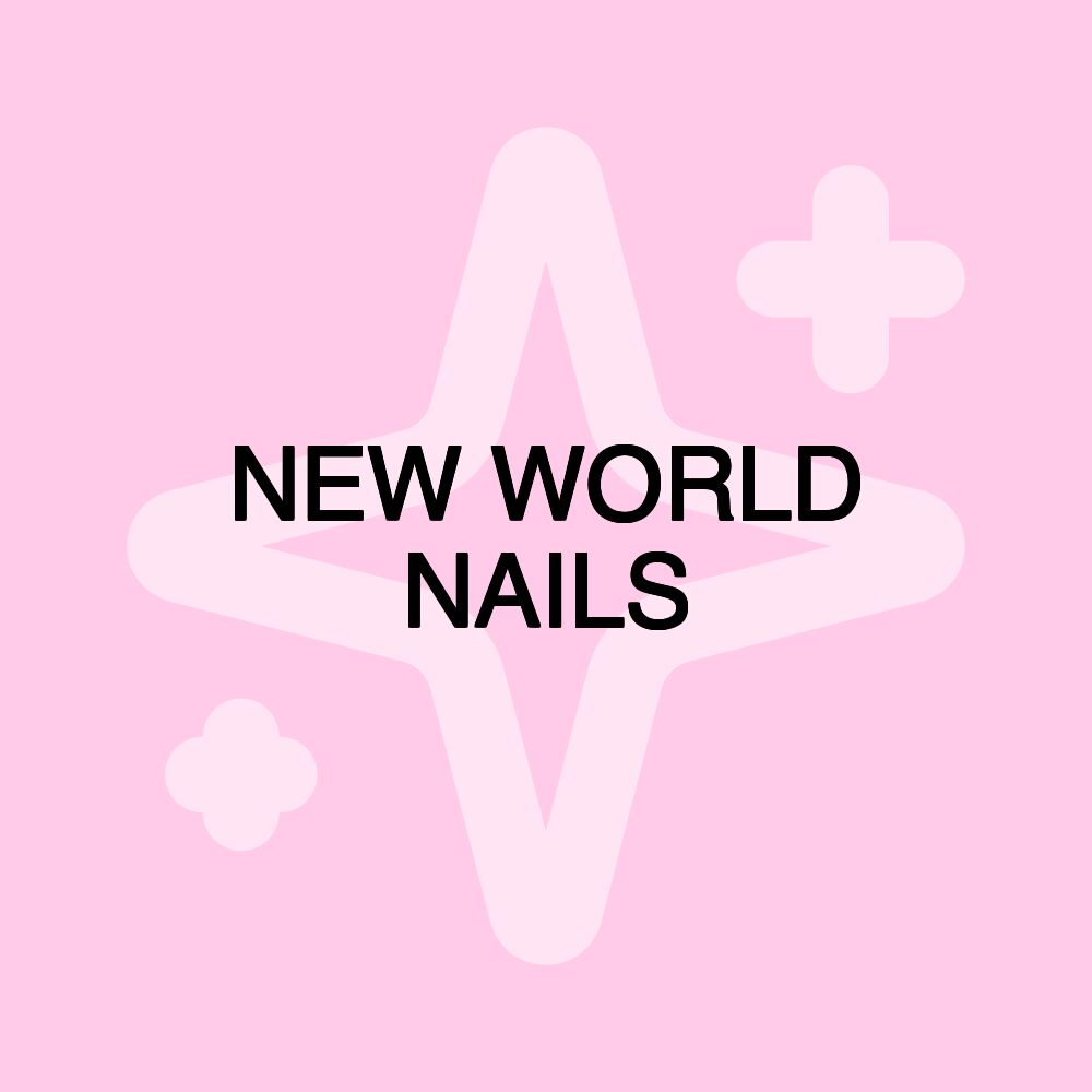 NEW WORLD NAILS