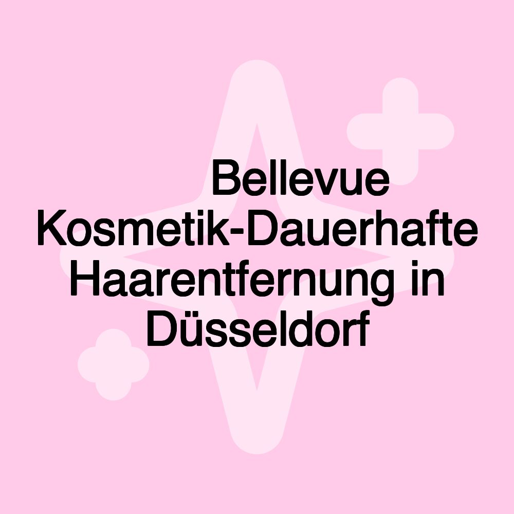 🏻‍ ️ Bellevue Kosmetik-Dauerhafte Haarentfernung in Düsseldorf