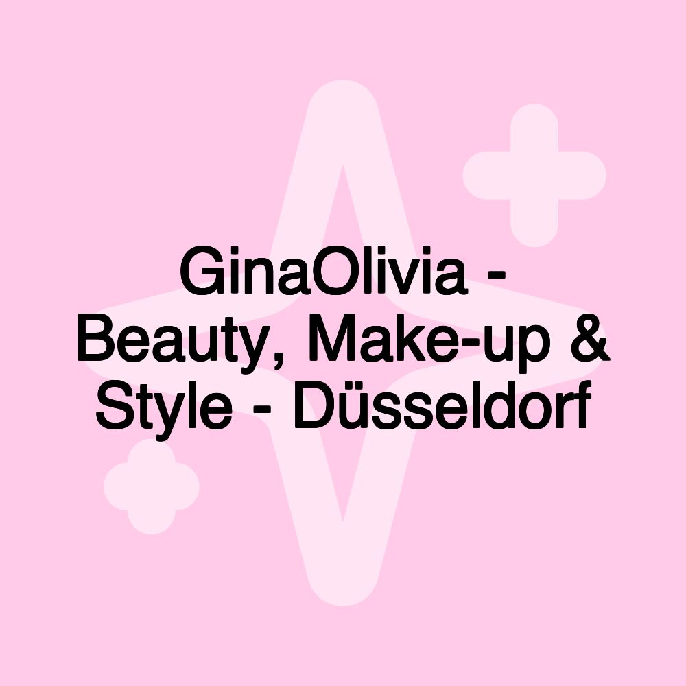 GinaOlivia - Beauty, Make-up & Style - Düsseldorf