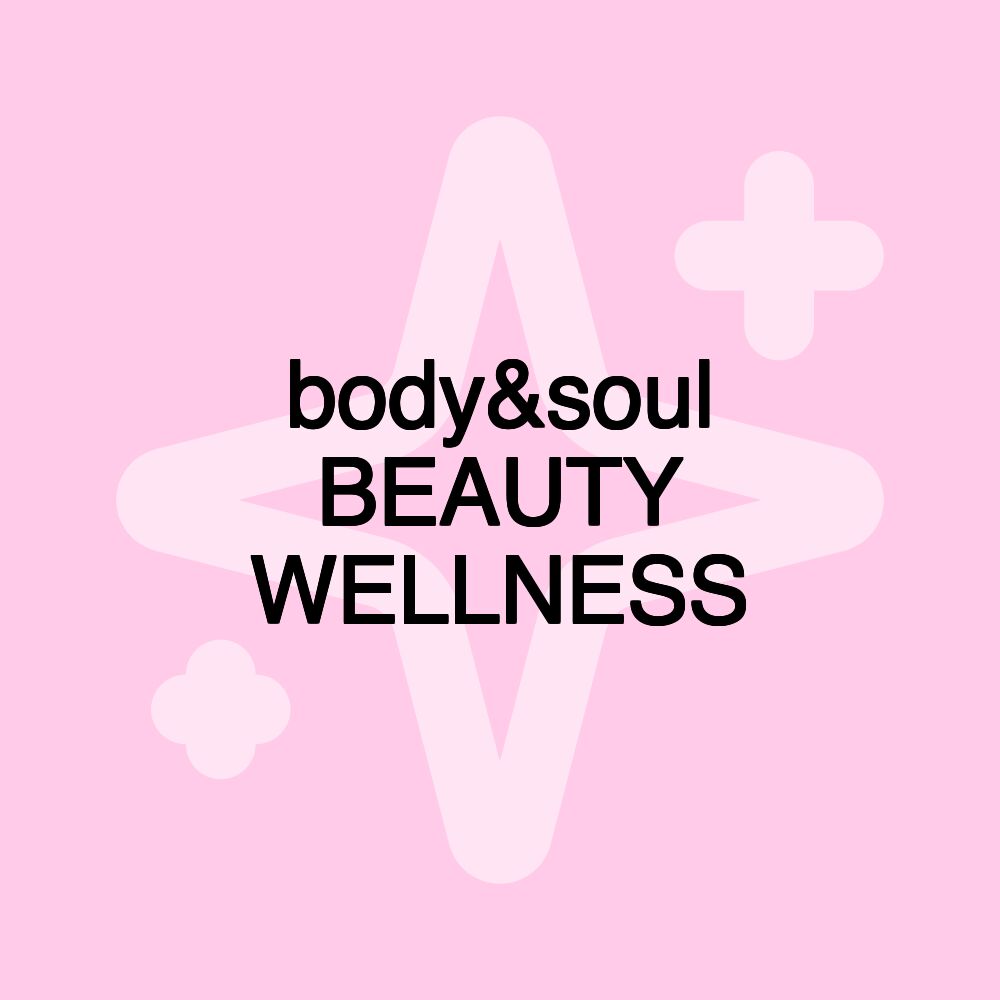 body&soul BEAUTY WELLNESS