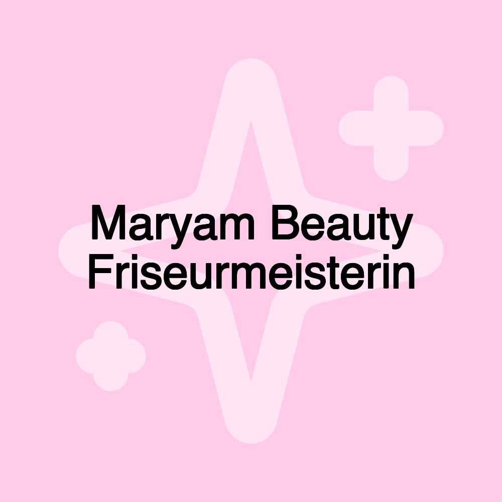 Maryam Beauty Friseurmeisterin