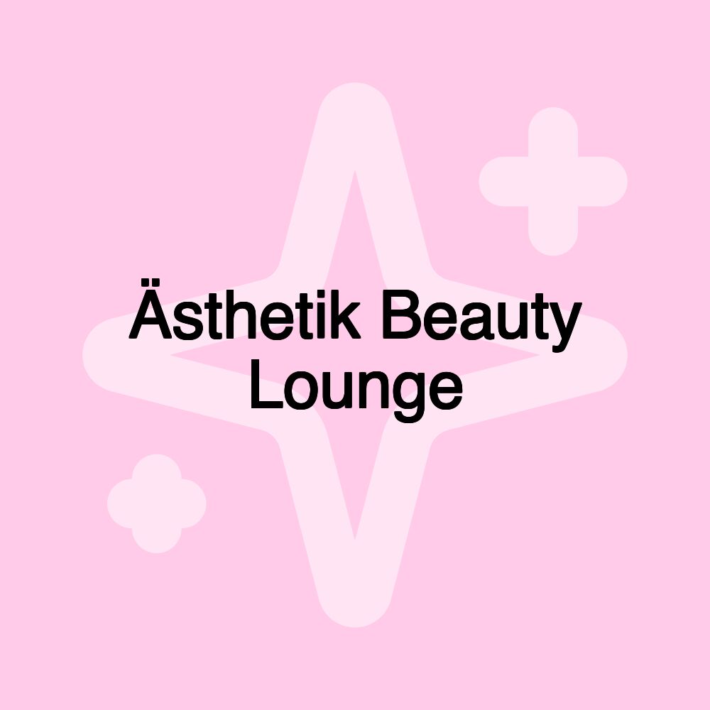 Ästhetik Beauty Lounge