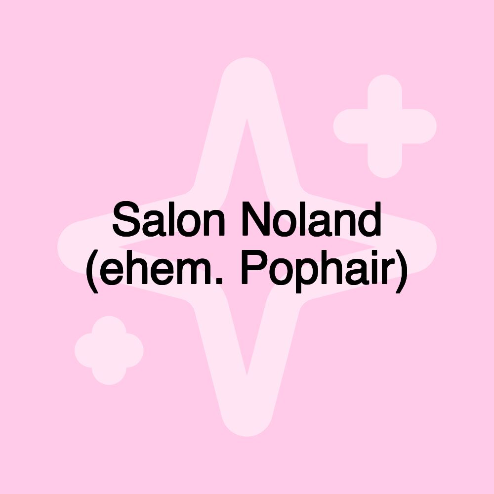 Salon Noland (ehem. Pophair)