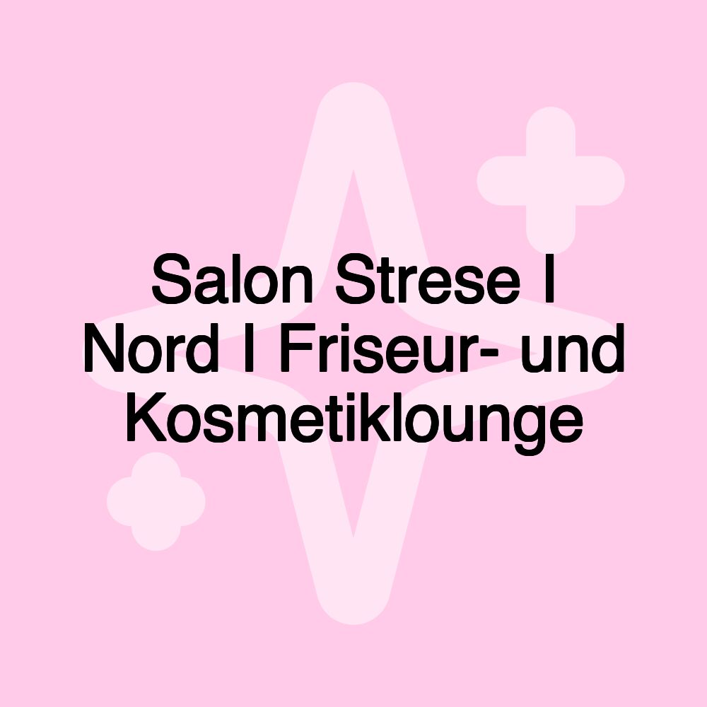 Salon Strese I Nord I Friseur- und Kosmetiklounge