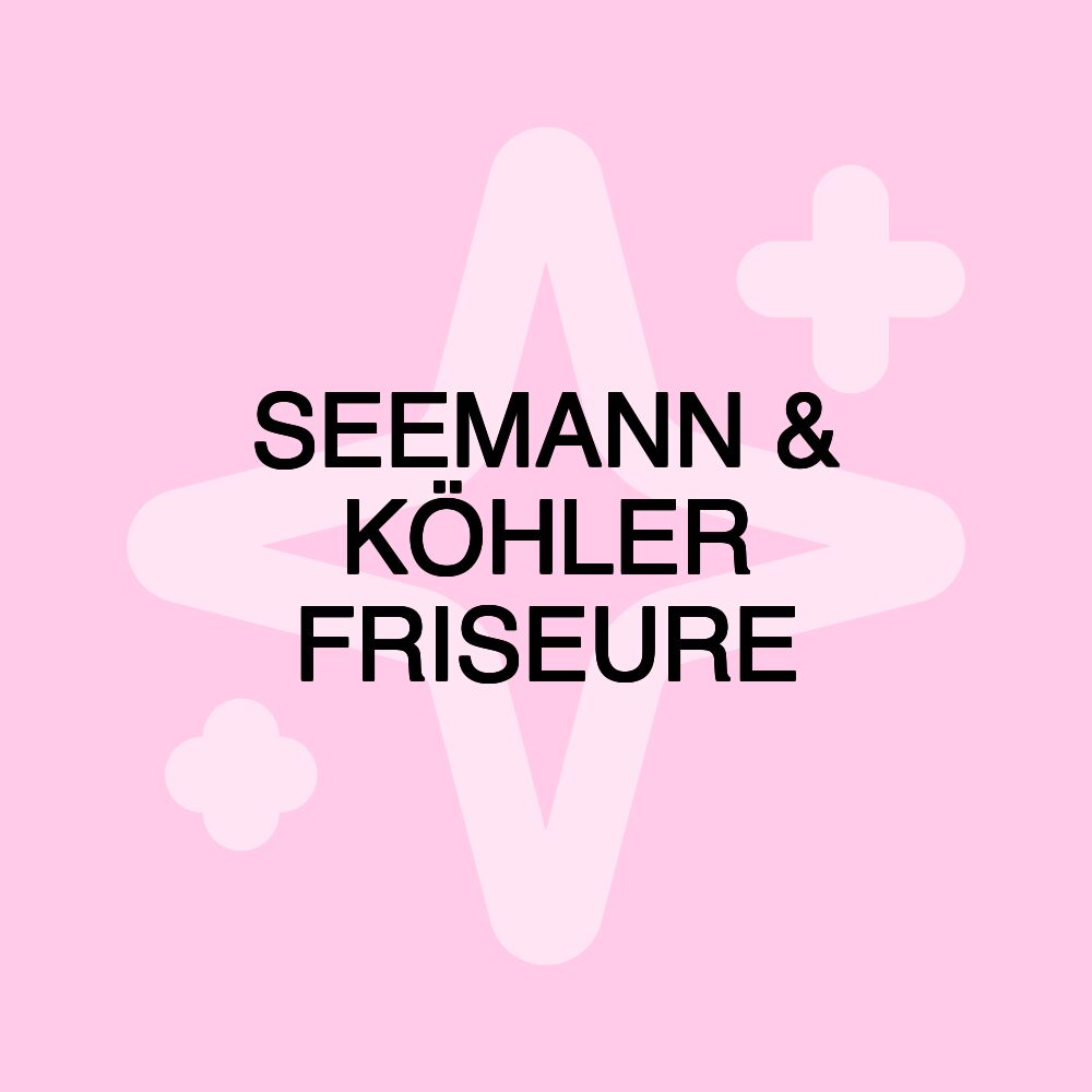 SEEMANN & KÖHLER FRISEURE