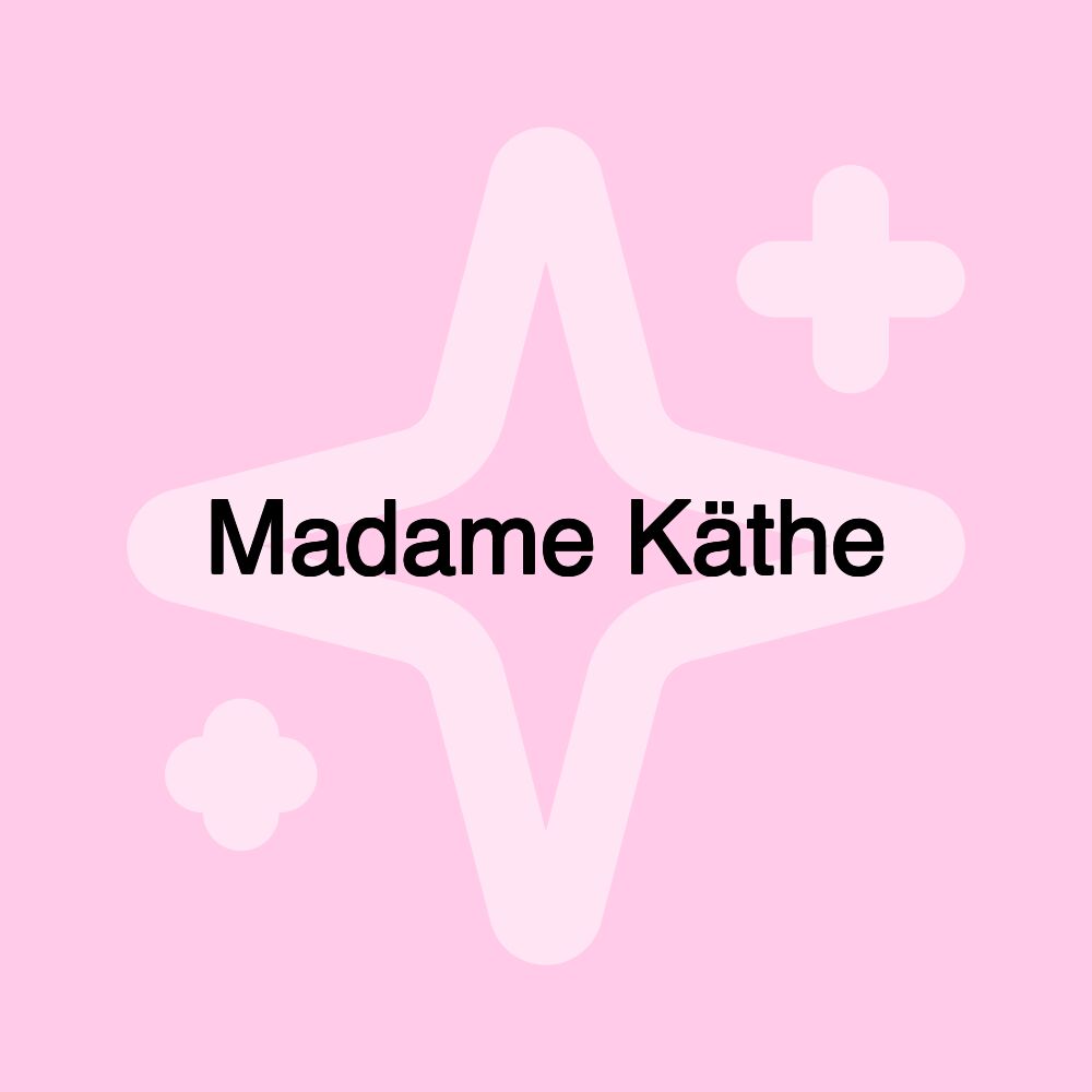 Madame Käthe