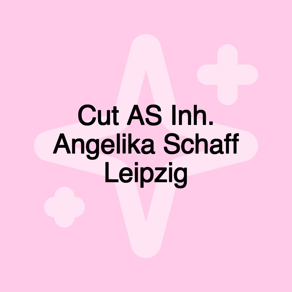 Cut AS Inh. Angelika Schaff Leipzig