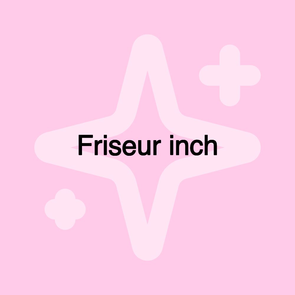 Friseur inch