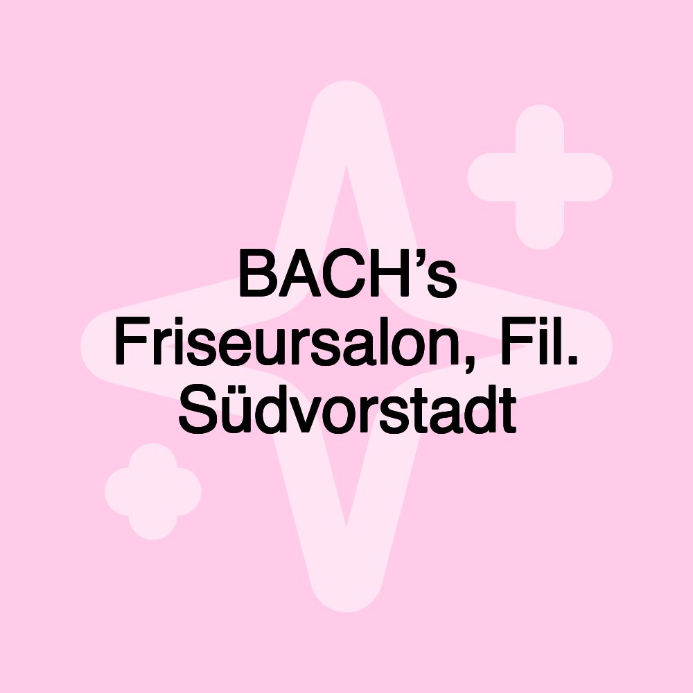 BACH’s Friseursalon, Fil. Südvorstadt