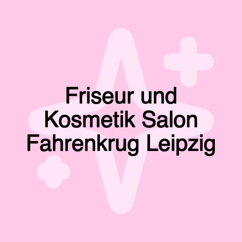 Friseur und Kosmetik Salon Fahrenkrug Leipzig