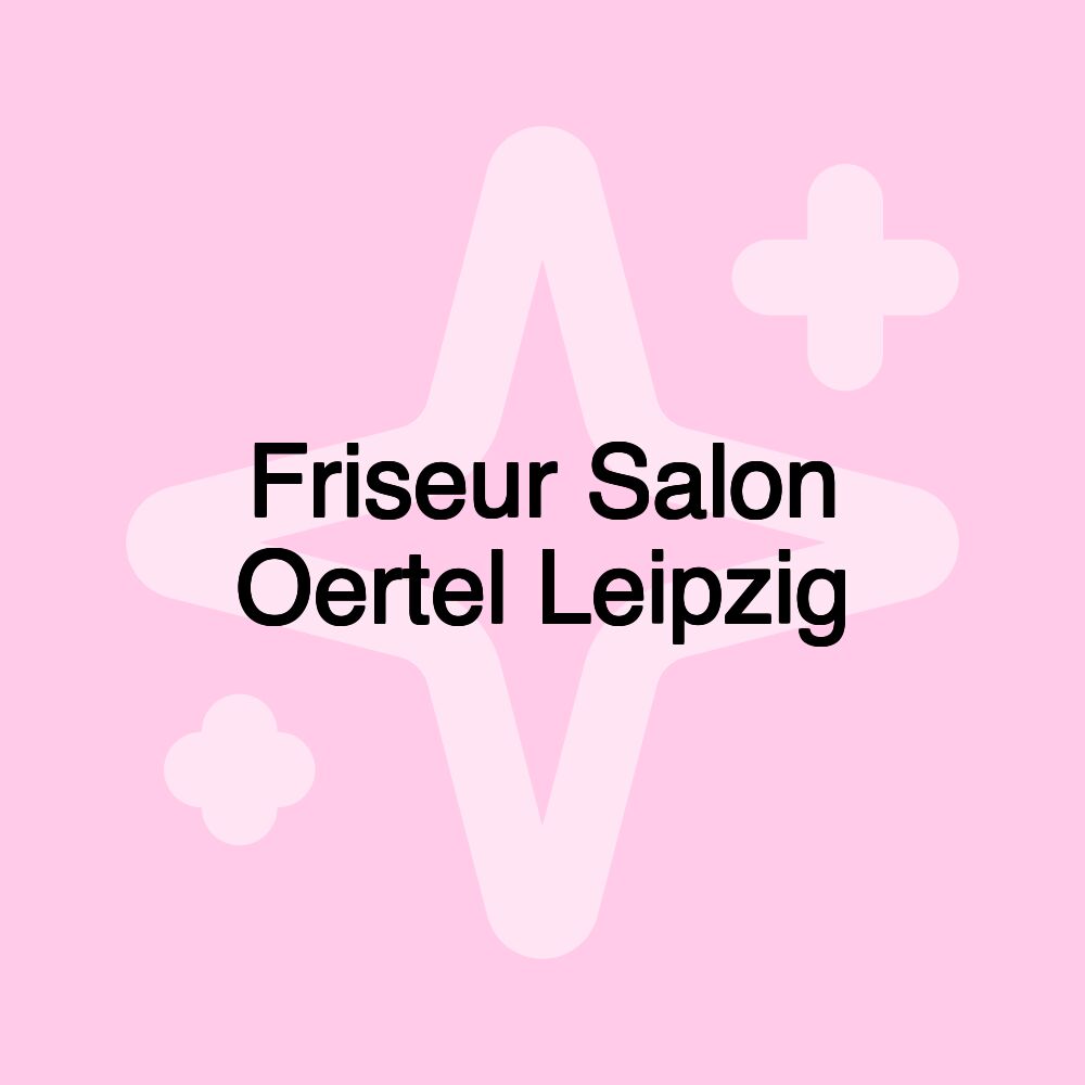 Friseur Salon Oertel Leipzig