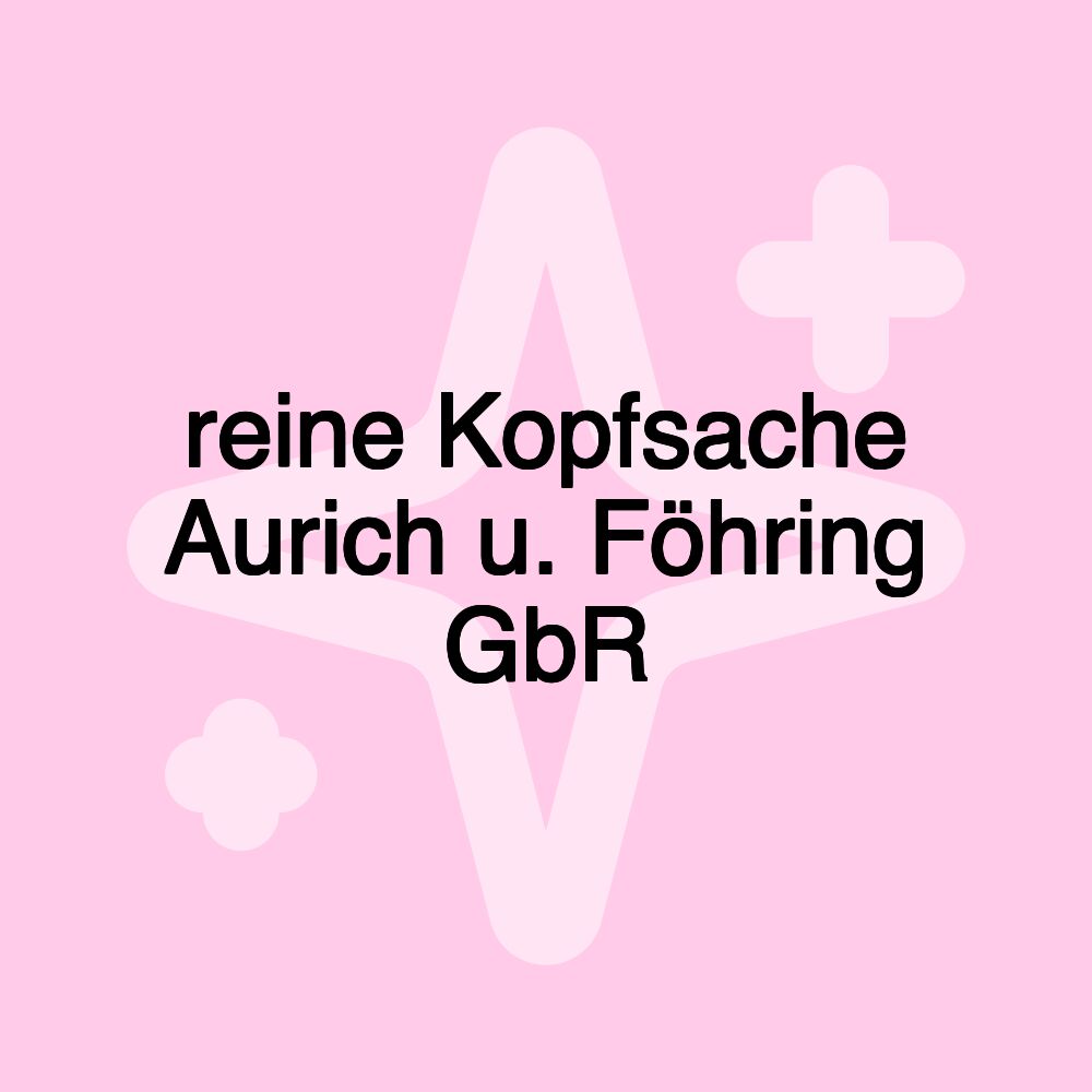 reine Kopfsache Aurich u. Föhring GbR