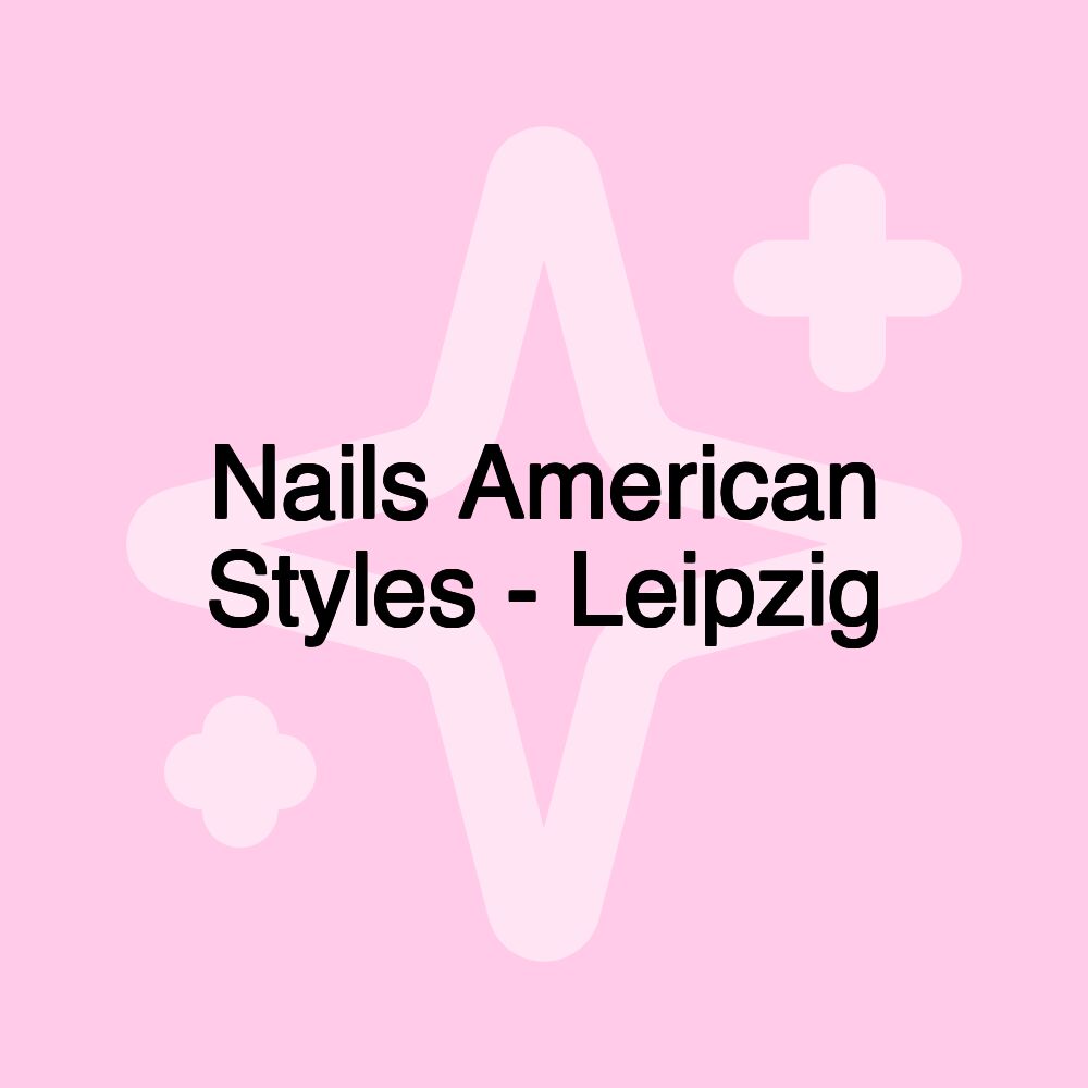 Nails American Styles - Leipzig