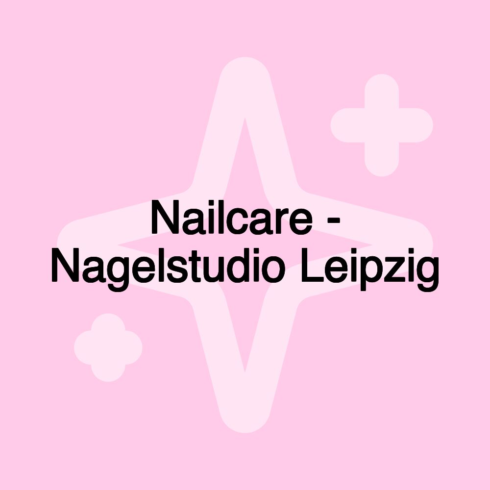 Nailcare - Nagelstudio Leipzig