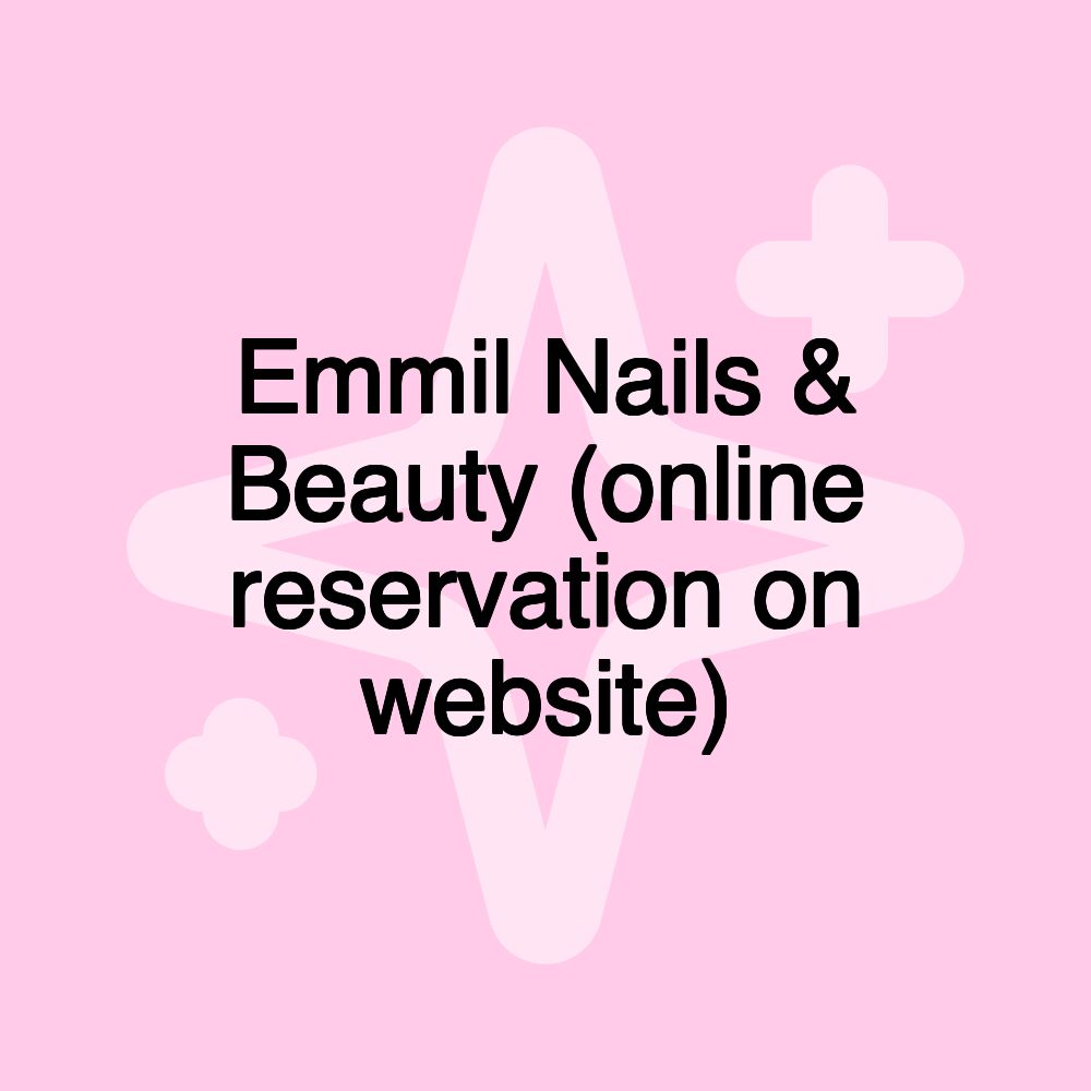 Emmil Nails & Beauty (online reservation on website)