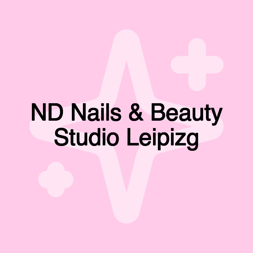 ND Nails & Beauty Studio Leipizg