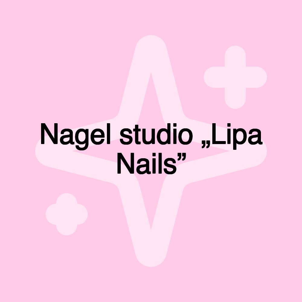 Nagel studio „Lipa Nails”