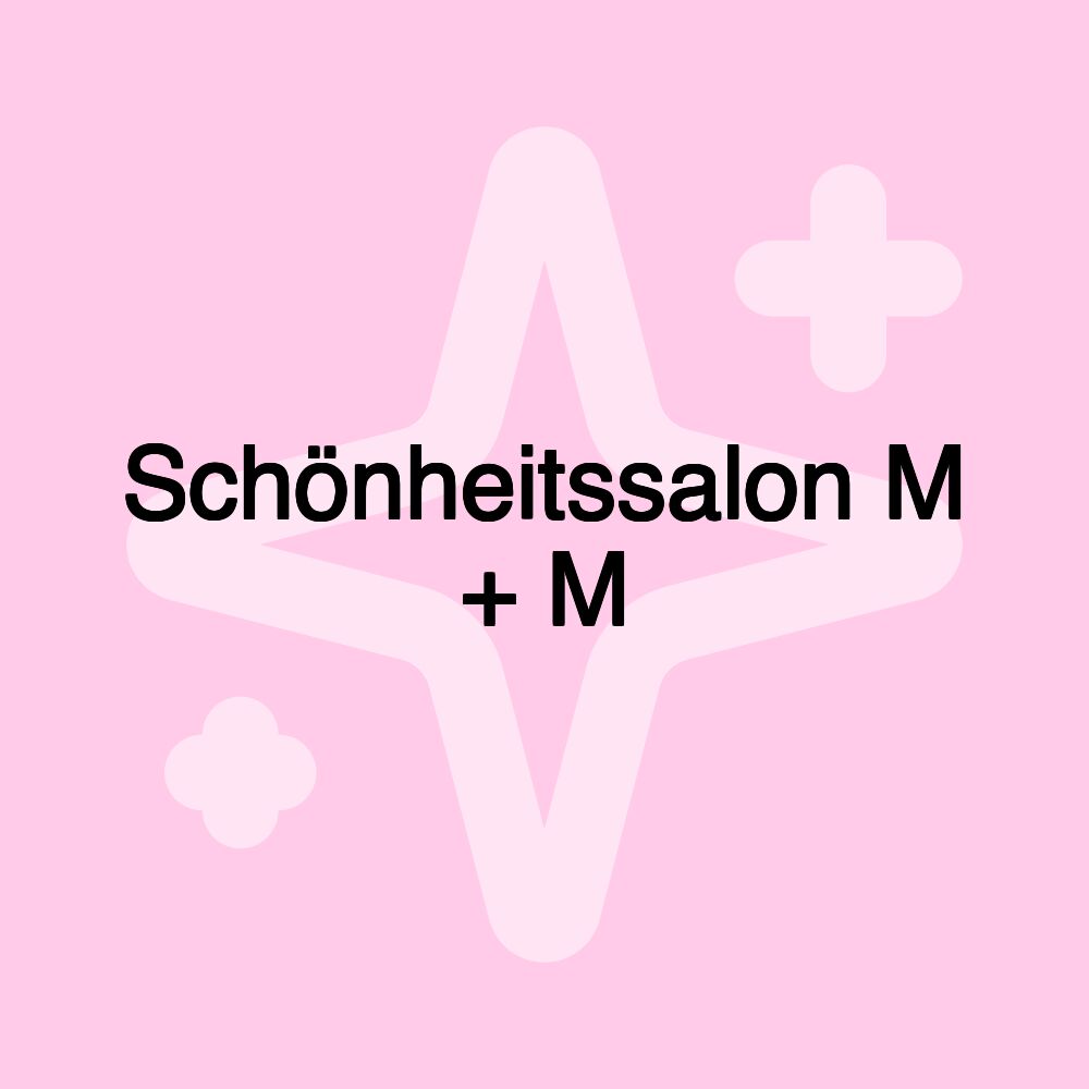 Schönheitssalon M + M