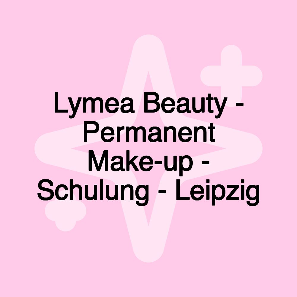 Lymea Beauty - Permanent Make-up - Schulung - Leipzig