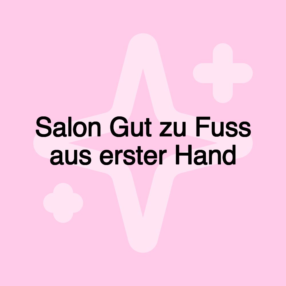 Salon Gut zu Fuss aus erster Hand