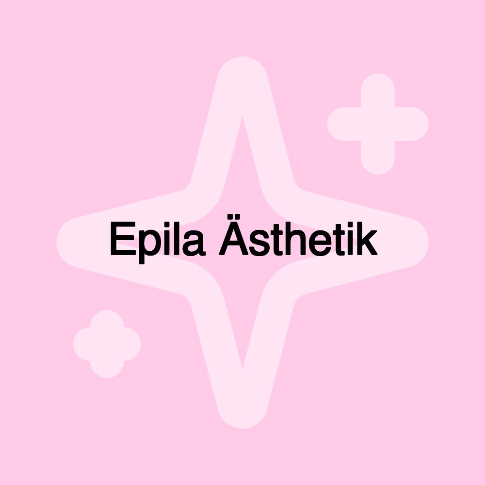 Epila Ästhetik