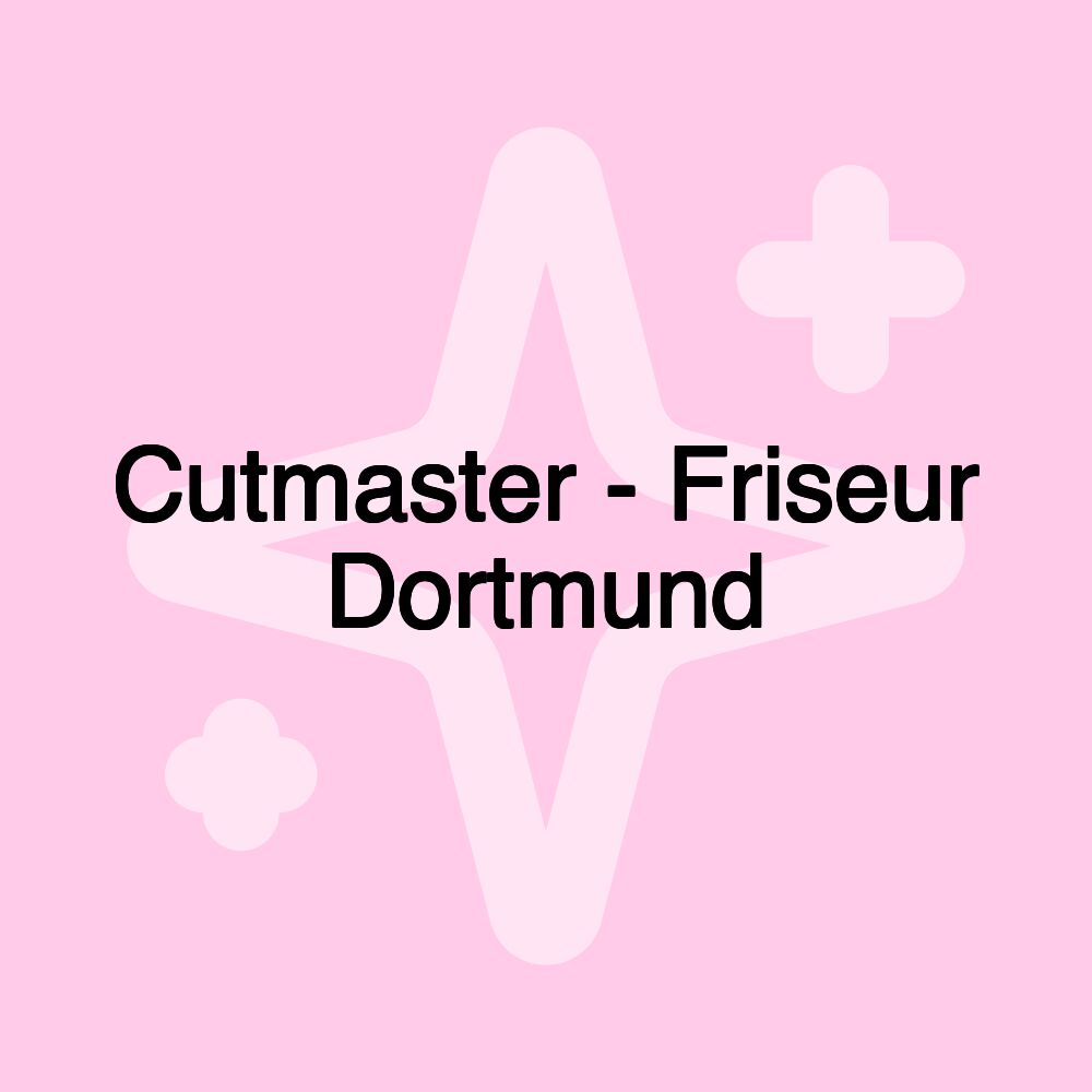 Cutmaster - Friseur Dortmund