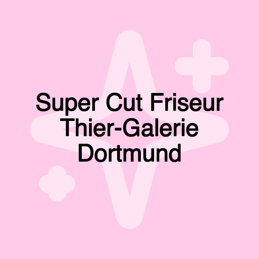 Super Cut Friseur Thier-Galerie Dortmund