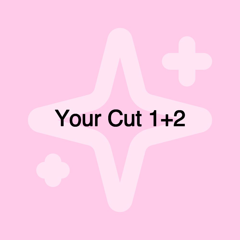 Your Cut 1+2