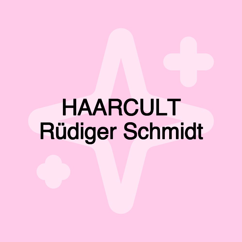 HAARCULT Rüdiger Schmidt